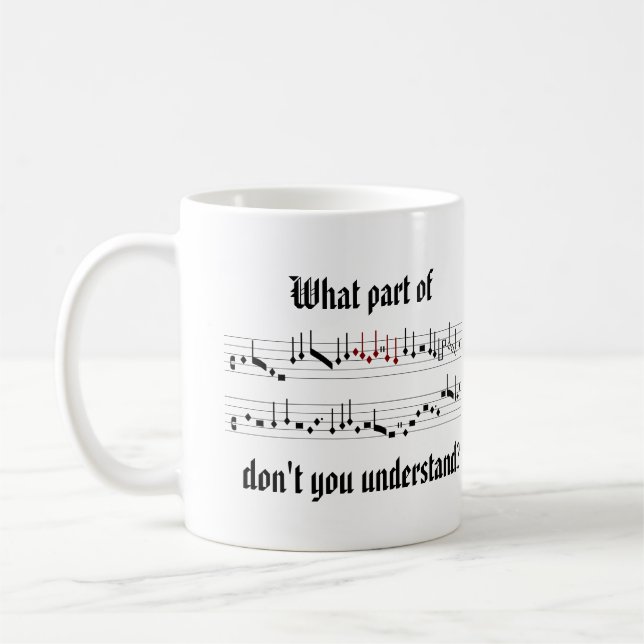 What Part of Renaissance Mediaeval Music Notation Coffee Mug (Left)
