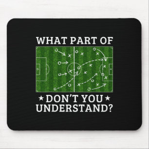 What Part Of Soccer Don't You Understand Soccer Co Mouse Pad