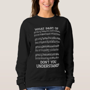 What Part Of The Music Notes You Don't Understand Sweatshirt