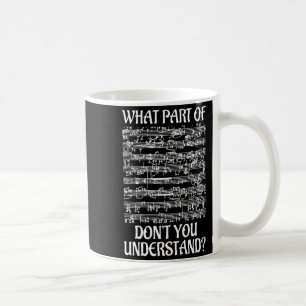 What Part Of The Music You Dont Understand Music _ Coffee Mug