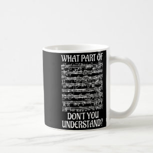 What Part Of The Music You Dont Understand Music  Coffee Mug