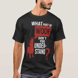 What Part of Woof Don't You Understand Dog Distre T-Shirt