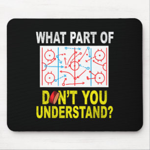 What Part Of You Don't Understand Fun Ice Hockey C Mouse Pad