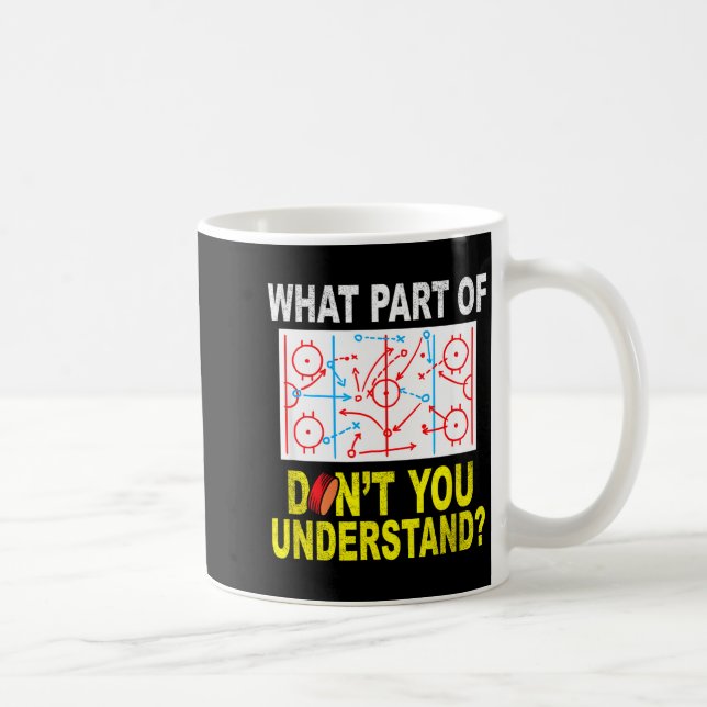 What Part Of You Don't Understand_ Funny Ice Hocke Coffee Mug (Right)