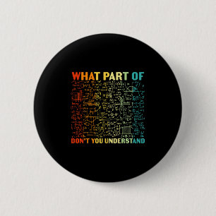 What Part Of You Dont Understand Mathematics Math  6 Cm Round Badge