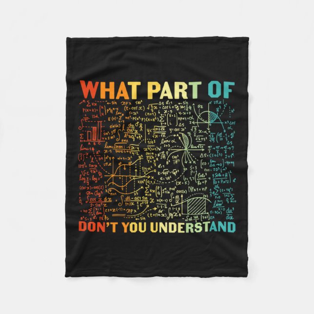 What Part Of You Dont Understand Mathematics Math  Fleece Blanket (Front)