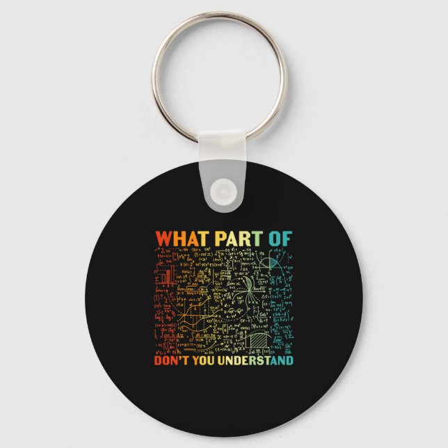 What Part Of You Dont Understand Mathematics Math  Key Ring (Front)