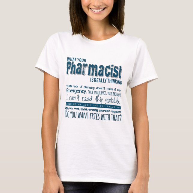 what pharmacist is really thinking T-Shirt (Front)