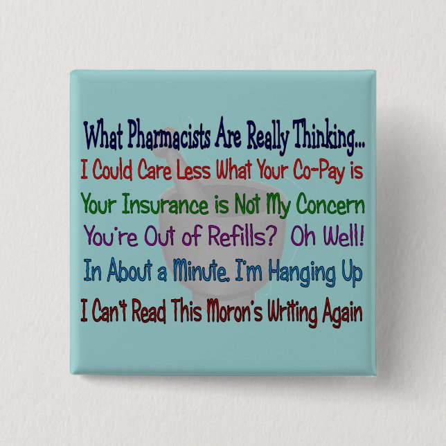 What Pharmacists are REALLY THINKING 15 Cm Square Badge (Front)