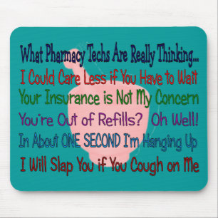 What Pharmacy TECHS ARE REALLY THINKING Mouse Pad
