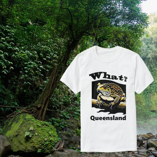 What? Queensland Cane Toad T-shirt (Creator Uploaded)