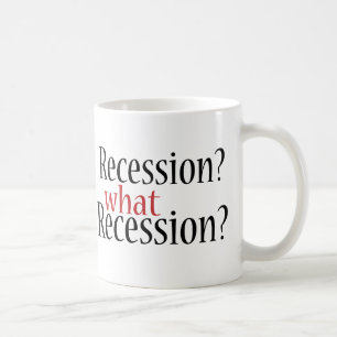 What Recession? Coffee Mug