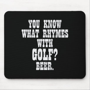 What Rhymes With Golf Beer Funny Golfing Golfer Me Mouse Pad