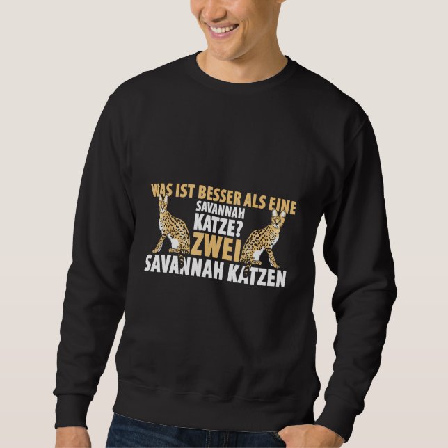 What s better than a Savannah Cat Two Savannah Cat Sweatshirt (Front)