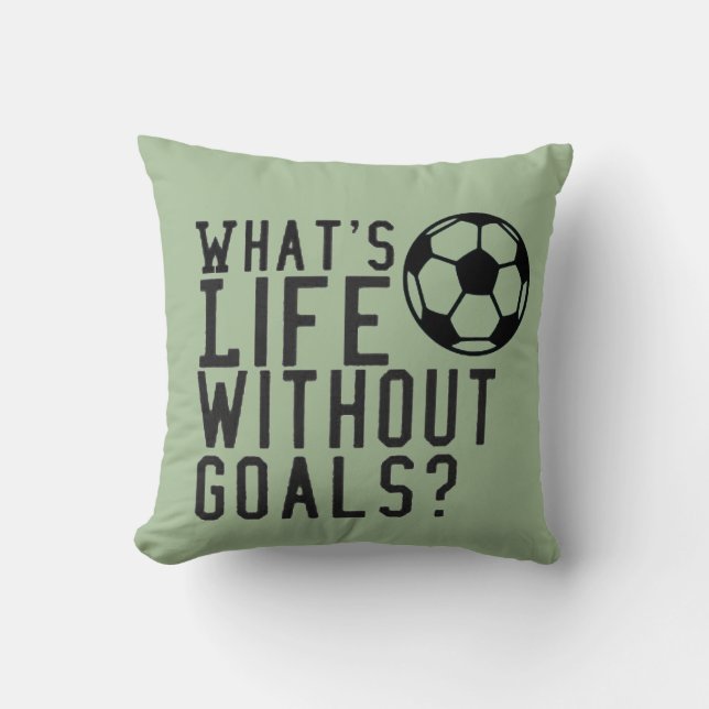 What’s Life Without Goals Soccer Cushion (Front)
