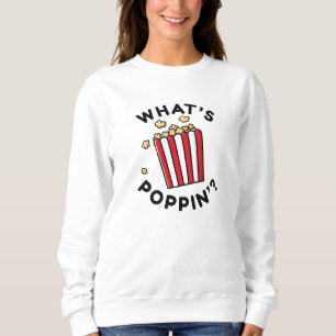 What’s Poppin’ Sweatshirt