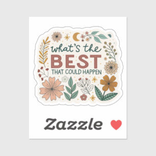 “What’s The Best That Could Happen” Aesthetic Stic