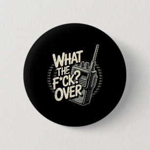 What S The F C K Over Walkie Talkie Hand Radio Sar 6 Cm Round Badge