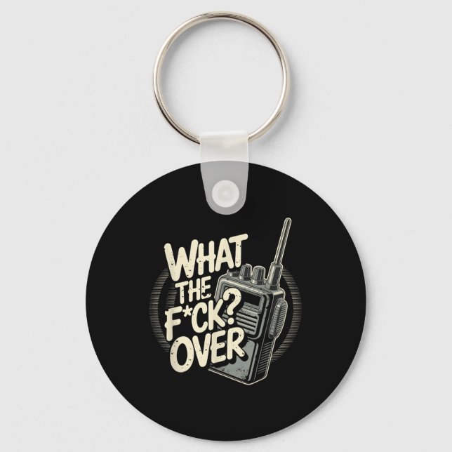 What S The F C K Over Walkie Talkie Hand Radio Sar Key Ring (Front)