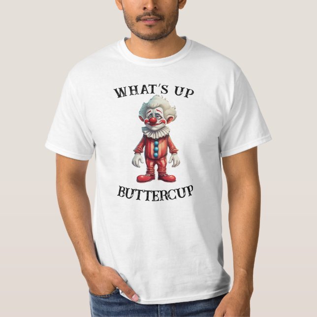 What’s Up Buttercup  T-Shirt (Front)