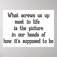 What screws us up most in life Quote Poster large