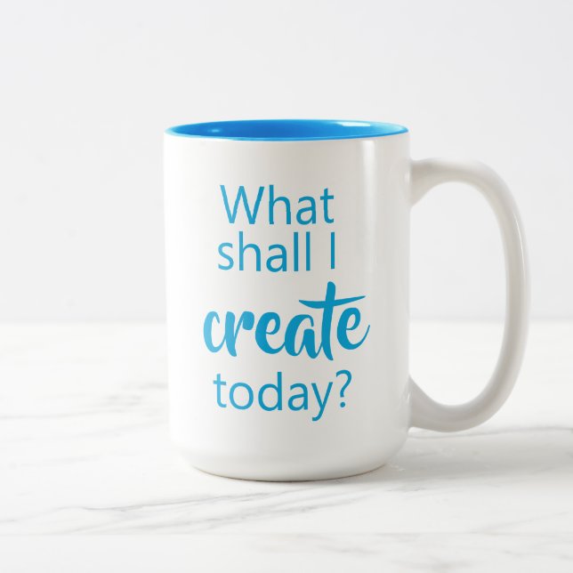What Shall I Create Today? Coffee Mug (Right)