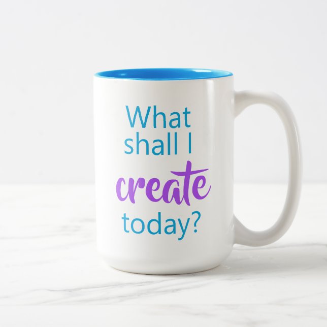 What Shall I Create Today? Coffee Mug (Right)