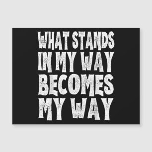 What Stands In My Way Becomes My Way Funny Egoist