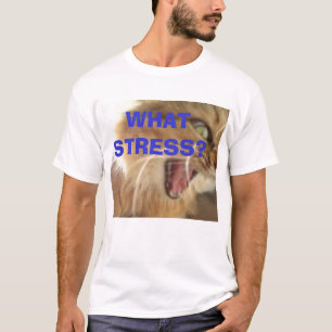 WHAT STRESS? t-shirt