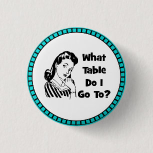What Table Do I Go To? 3 Cm Round Badge
