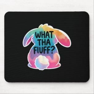 What Tha Fluff Funny Easter Bunny Tie Dye Egg Hunt Mouse Pad