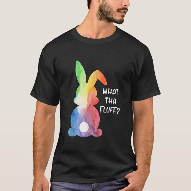 What Tha Fluff Funny Tie Dye Easter Bunny Egg Hunt T-Shirt (Front)