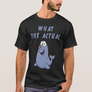 What The Actual F Phoque French Pun Seal Play On T-Shirt