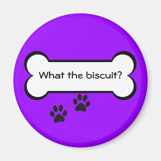 What the biscuit - Magnet (Front)