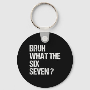 What The Bruh 67 Meme Funny Six Seven Gen Alpha Sl Key Ring