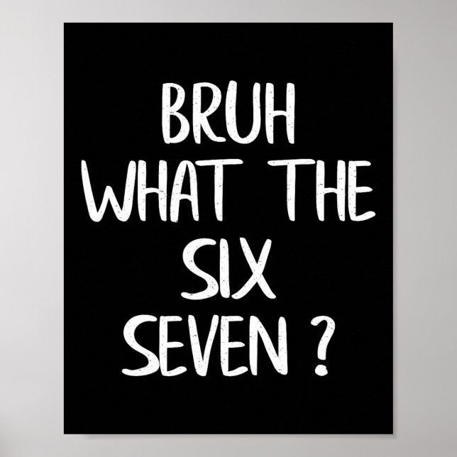 What The Bruh 67 Meme Funny Six Seven Gen Alpha Sl Poster (Front)