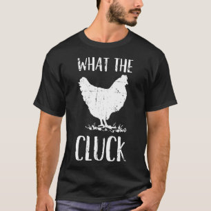 What The Cluck Chicken Owner T-Shirt