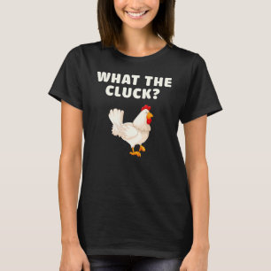What The Cluck Chicken Poultry Farmer T-Shirt