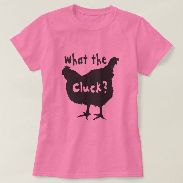 What the Cluck? T-Shirt (Design Front)