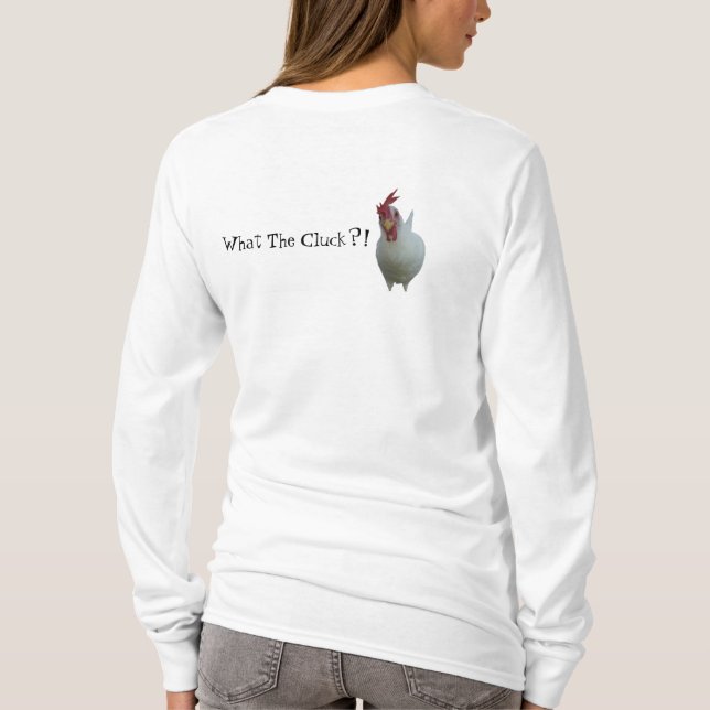 What The Cluck?! T-Shirt (Back)