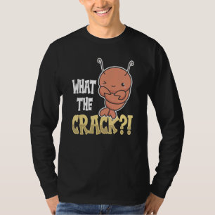 What The Crack Quote For A Crab Fan T-Shirt