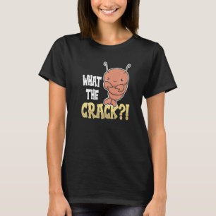 What The Crack Quote For A Crab Fan T-Shirt