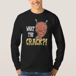 What The Crack Quote For A Crab Fan T-Shirt