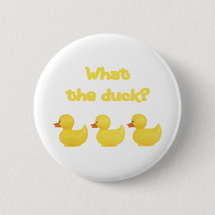 What the Duck? 6 Cm Round Badge