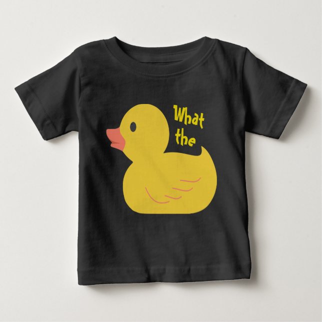 What the Duck? Baby T-Shirt (Front)