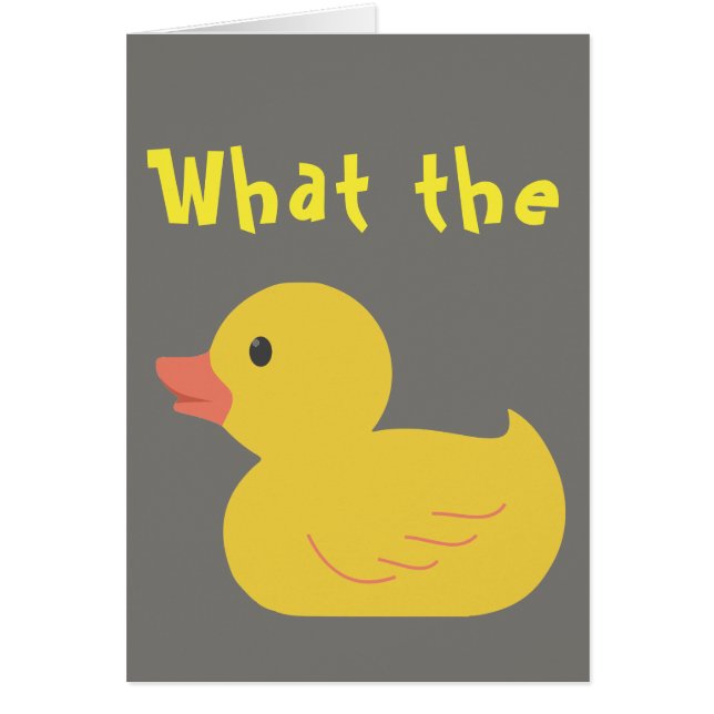 What the Duck? Funny Greeting Card (Front)