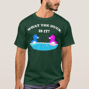 What The Duck Is It Baby Gender Reveal Party T-Shirt