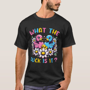 What The Duck Is It Baby Shower Gender Reveal Part T-Shirt