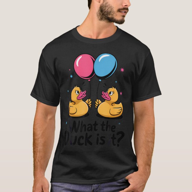 What The Duck Is It Baby Shower Gender Reveal Part T-Shirt (Front)
