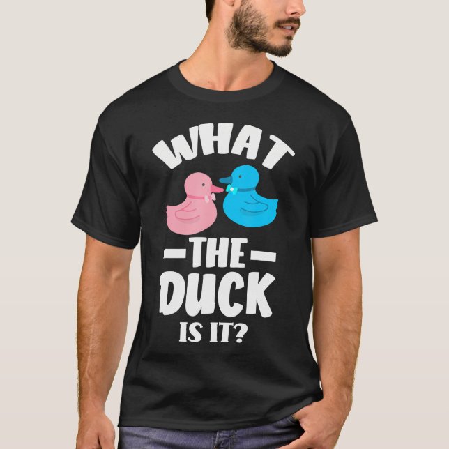 What The Duck Is It Funny Baby Shower Gender Revea T-Shirt (Front)